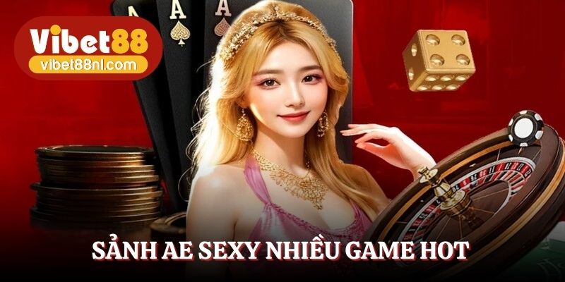 Sảnh AE Sexy nhiều game hot
