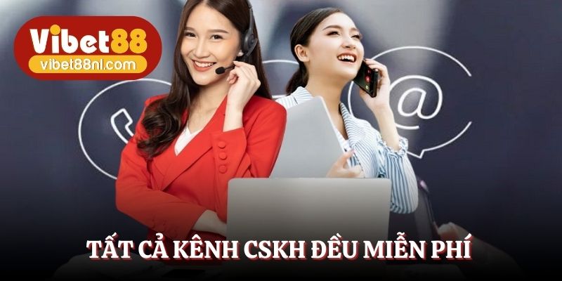 Tất cả kênh CSKH đều miễn phí
